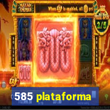 585 plataforma